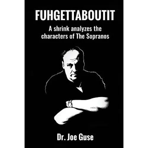 Fuhgettaboutit: A shrink analyzes the characters of The Sopranos