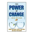 The Power Of Change: Change Your Habits, Identify Your Goals, And Realize Your Dreams