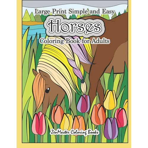 Large Print Simple and Easy Horses Coloring Book for Adults: Horses Adult Coloring Book with Large Pictures for Stress Relief and Relaxation