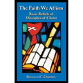 The Faith We Affirm: Basic Beliefs of Disciples of Christ