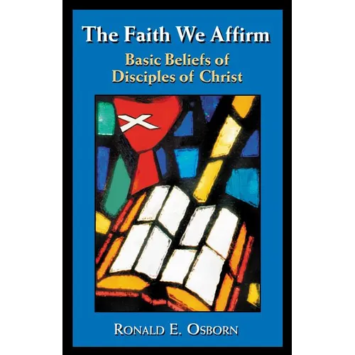 The Faith We Affirm: Basic Beliefs of Disciples of Christ