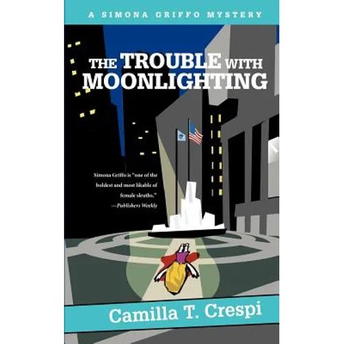 The Trouble with Moonlighting: A Simona Griffo Mystery