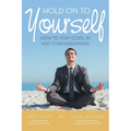 Hold On To Yourself: How To Stay Cool in Hot Conversations