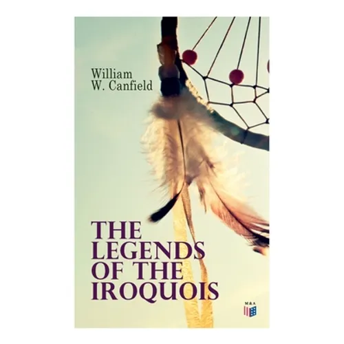 The Legends of the Iroquois
