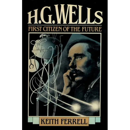 H.G. Wells: First Citizen of the Future