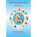 Amino Acids & Enzymes: What Are They - Why Do You Need Them