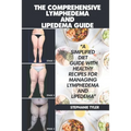 The Comprehensive Lymphedema and Lipedema Guide: The Comprehensive Lymphedema and Lipedema Guide
