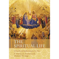 The Spiritual Life: A Treatise on Ascetical and Mystical Theology