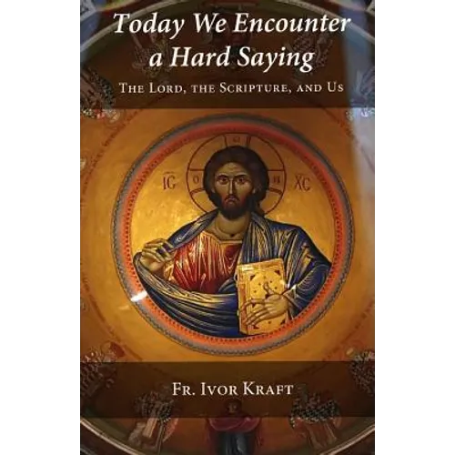 Today We Encounter a Hard Saying: The Lord, the Scripture, and Us