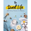 The Sweet Life: 2023 Daily Planner for Bakers