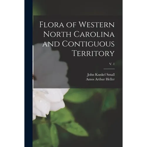 Flora of Western North Carolina and Contiguous Territory; v. 1