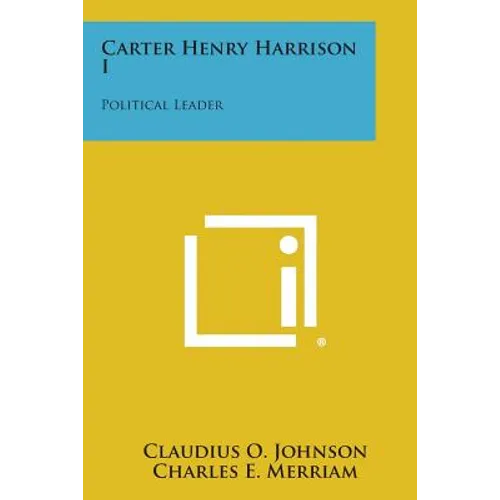 Carter Henry Harrison I: Political Leader