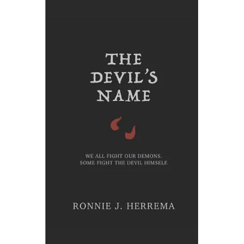 The Devil's Name: We All Fight Our Demons. Some Fight the Devil Himself.