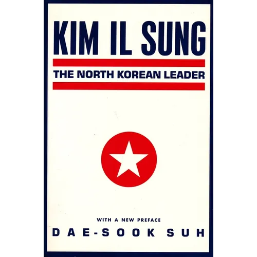 Kim Il Sung: The North Korean Leader