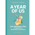 A Year of Us: A Couple's Journal: One Question a Day to Spark Fun and Meaningful Conversations