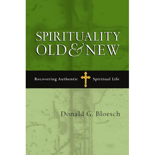 Spirituality Old & New: Recovering Authentic Spiritual Life
