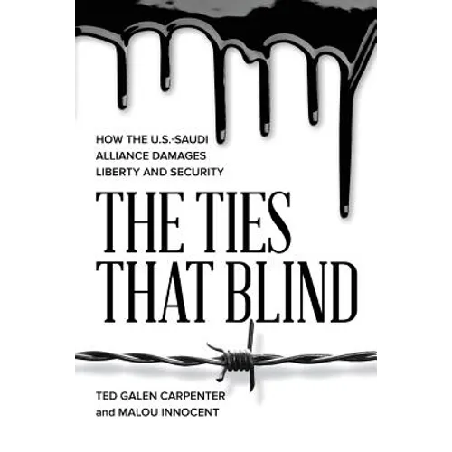 The Ties That Blind: How the U.S.-Saudi Alliance Damages Liberty and Security