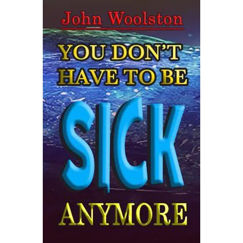 You Don't Have to be Sick Anymore!