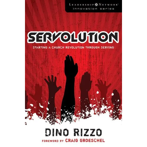 The Servolution: Starting a Church Revolution Through Serving