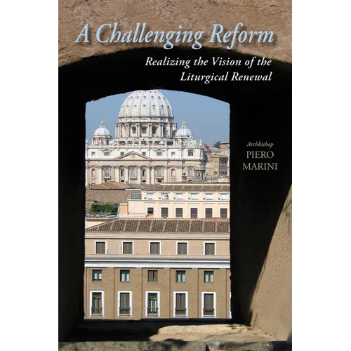 A Challenging Reform: Realizing the Vision of the Liturgical Renewal