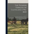 The Pioneer Families of Cleveland 1796-1840; 1