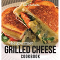 The Gourmet Grilled Cheese Cookbook