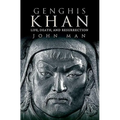 Genghis Khan: Life, Death, and Resurrection