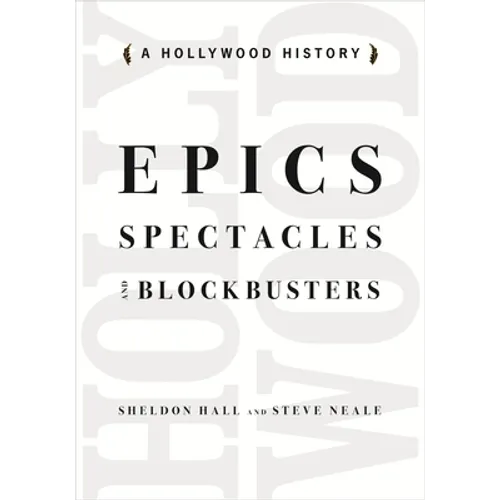 Epics, Spectacles, and Blockbusters: A Hollywood History