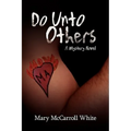 Do Unto Others: A Mystery Novel