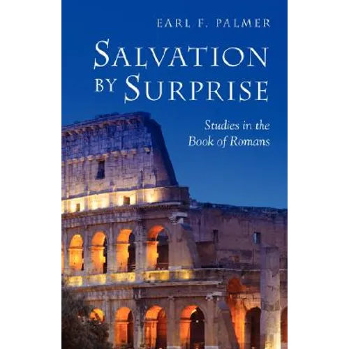 Salvation by Surprise: A Commentary on the Book of Romans