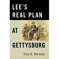 Lee's Real Plan at Gettysburg