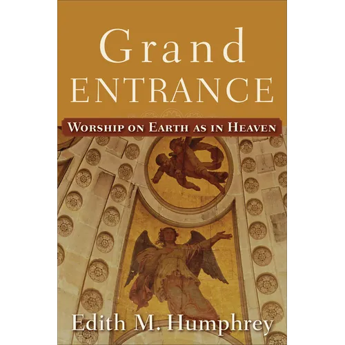 Grand Entrance: Worship on Earth as in Heaven