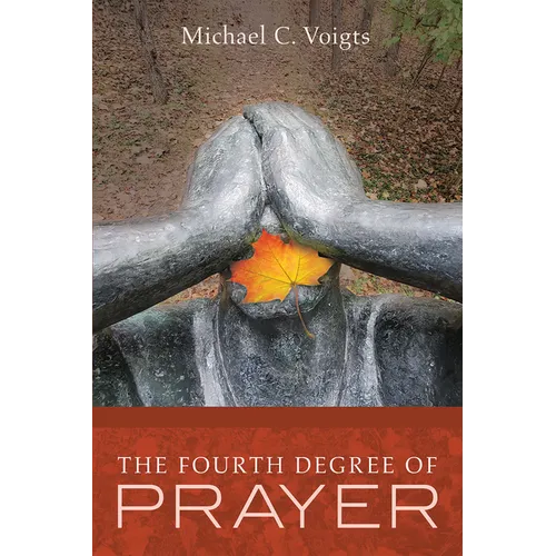The Fourth Degree of Prayer - Hardcover
