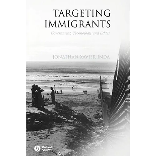 Targeting Immigrants: Government, Technology, and Ethics
