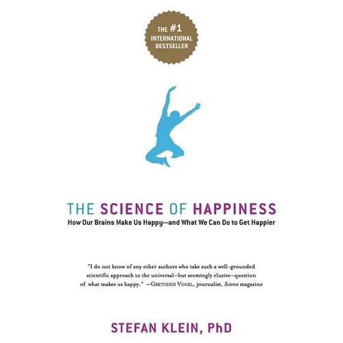 The Science of Happiness: How Our Brains Make Us Happy-And What We Can Do to Get Happier