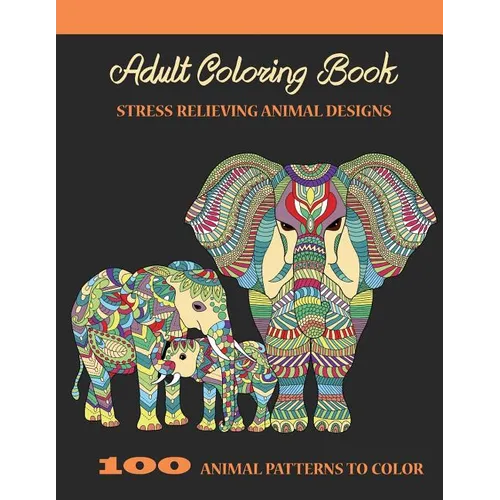 Adult Coloring Book: Stress Relieving Animal Designs