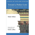 Toward a Perfect Love: The Spiritual Counsel of Walter Hilton