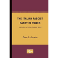 The Italian Fascist Party in Power: A Study in Totalitarian Rule