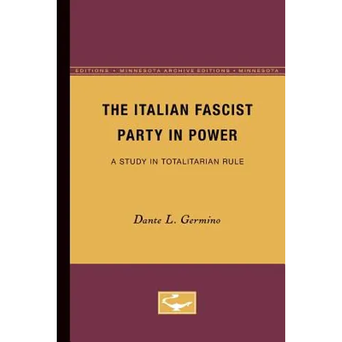 The Italian Fascist Party in Power: A Study in Totalitarian Rule