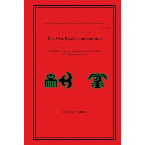 The Pro-Black Compendium: A definitive resource for African self-knowledge and self-empowerment