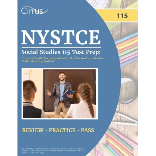 NYSTCE Social Studies 115 Test Prep: Study Guide with Practice Questions for the New York State Teacher Certification Examinations
