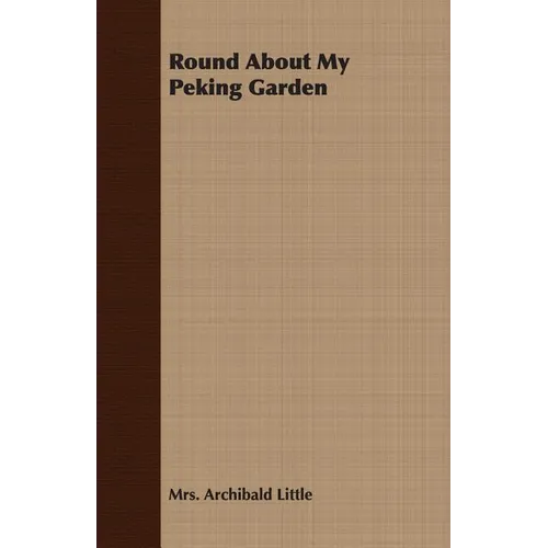 Round About My Peking Garden