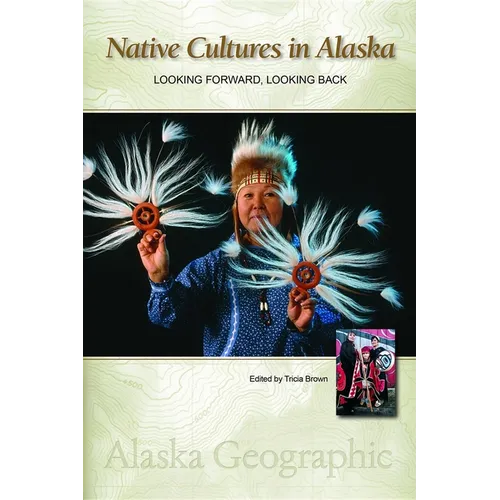 Native Cultures in Alaska: Looking Forward, Looking Back