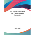 The Vedanta Sutras With The Commentary By Ramanuja