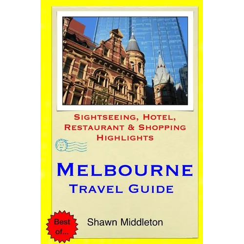 Melbourne Travel Guide: Sightseeing, Hotel, Restaurant & Shopping Highlights