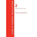 CFR 2, Grants and Agreements, January 01, 2017 (Volume 1 of 1)