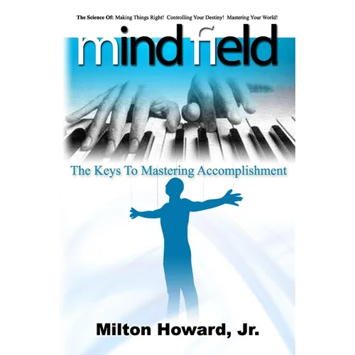 Mind Field: The Keys To Mastering Accomplishment