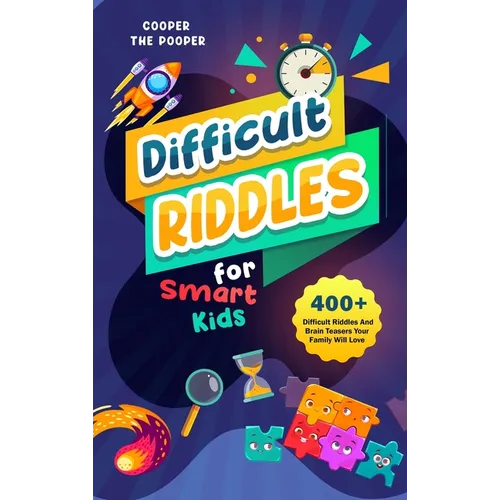 Difficult Riddles for Smart Kids: 400+ Difficult Riddles and Brain Teasers Your Family Will Love (Vol 1)