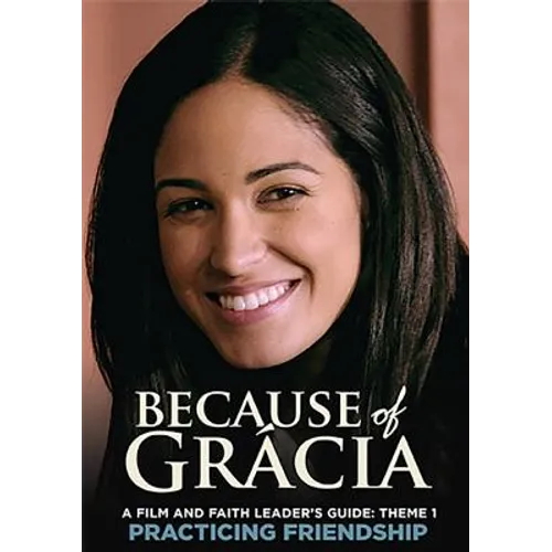 A Film and Faith Leader's Guide: Theme 1 Practicing Friendship