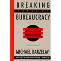 Breaking Through Bureaucracy: A New Vision for Managing in Government
